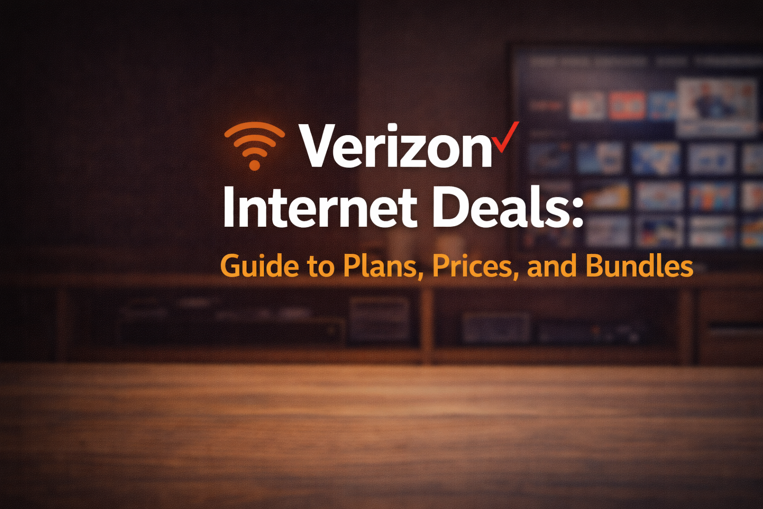 Verizon Home Internet Deals: Guide to Plans, Prices, and Bundles