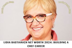 Lidia Bastianich Net Worth 2024_ Building a Chef Career